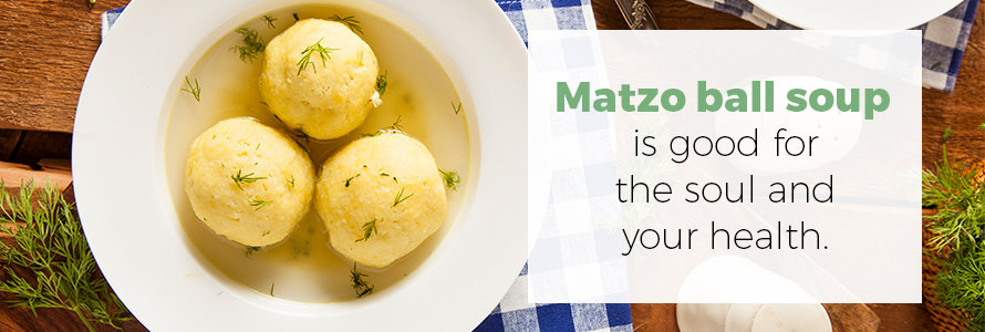 matzo ball soup is good for the soul and your health