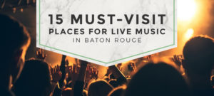 15 Places for Live Music in Baton Rouge