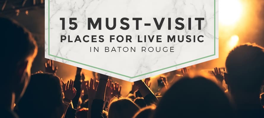 must visit places for live music in baton rouge