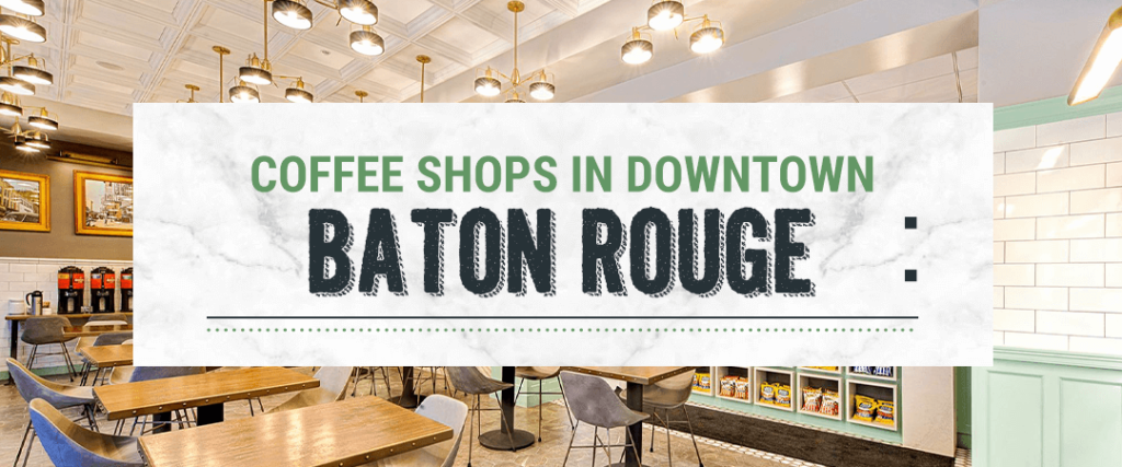 coffee shops in baton rouge