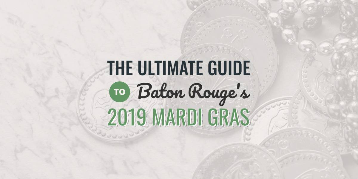 The Ultimate Guide to Baton Rouge's 2019 Mardi Gras