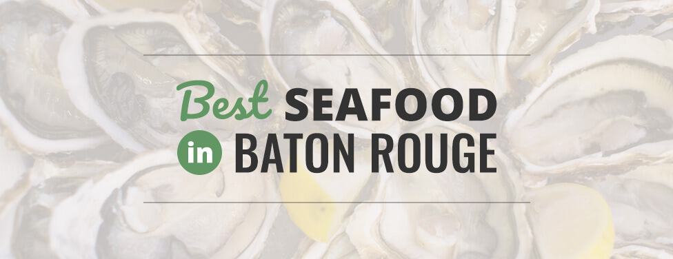 Best Seafood Restaurants in Baton Rouge
