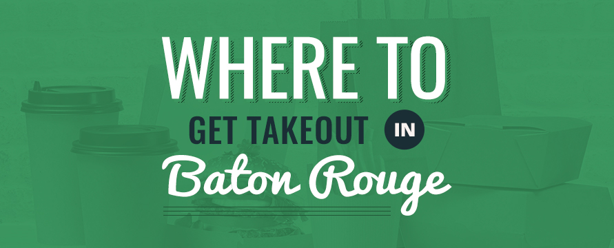 Where to Get Takeout in Baton Rouge