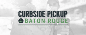 Restaurants Offering Curbside Pickup in Baton Rouge